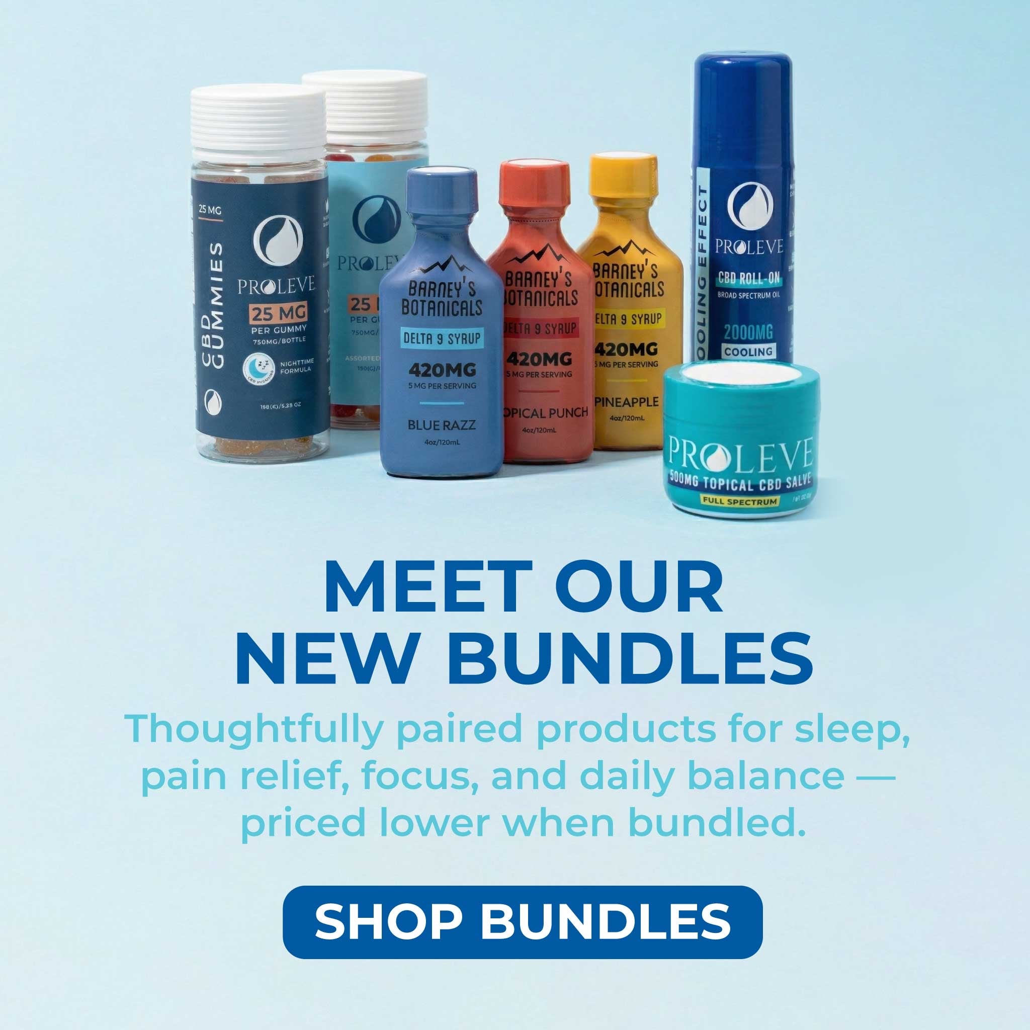 Meet our new bundles. Thoughtfully paired products for sleep, pain relief, focus, and daily balance - priced lower when bundles. Shop Now!